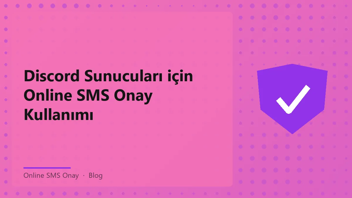 Discord sunucularında online SMS onay ile güvenli doğrulama
