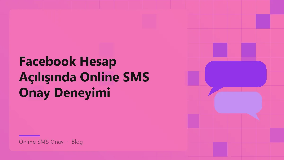 Online SMS onay ile Facebook hesap açılışında doğrulama süreci