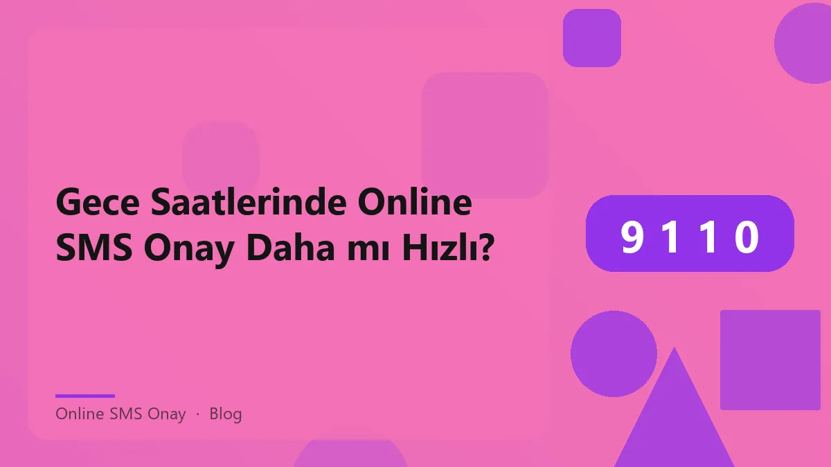 Gece saatlerinde online SMS onay işlemi ile ilgili görsel