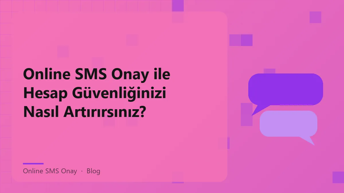 Online SMS Onay ile hesap güvenliği için etkili yöntemler