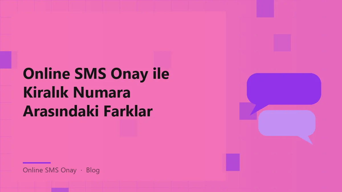 Online SMS Onay ve kiralık numara arasındaki farkı anlatan bir görsel.