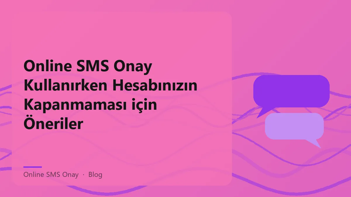 Online SMS onay hizmeti kullanırken dikkat edilmesi gerekenler.