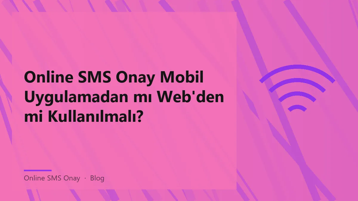 Online SMS Onay hizmetlerinin mobil ve web versiyonları