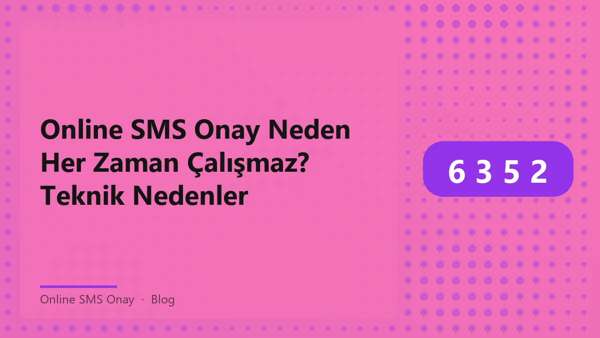 Online SMS Onay sürecinde teknik sorunları açıklayan bir grafik.