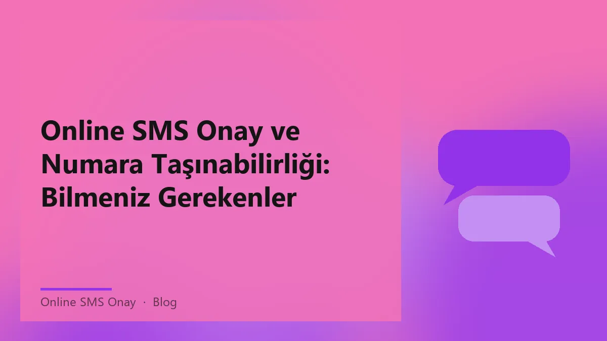 Online SMS onay hizmetinin numara taşınabilirliği ile ilişkisi