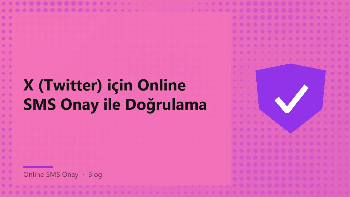 X platformunda online SMS onay ile hesap güvenliği sağlama